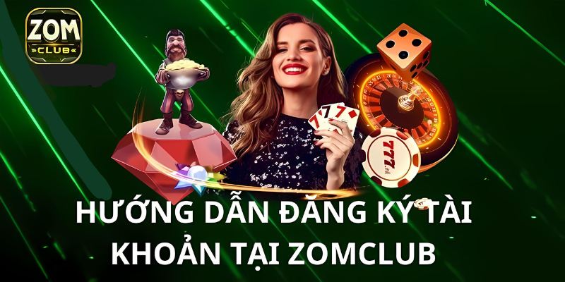 Chỉ cách đăng ký tài khoản hội viên Zomclub