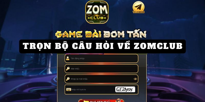 Trọn gói câu hỏi thường gặp về cổng game Zomclub